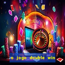 o jogo double win paga mesmo